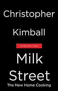 Christopher Kimballs Milk Street: The New Home Cooking (Hardcover)