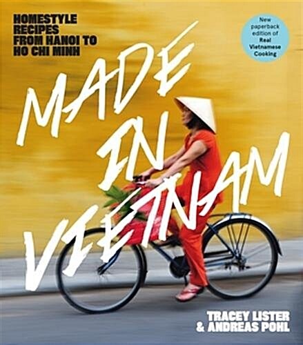 Made in Vietnam: Homestyle Recipes from Hanoi to Ho Chi Minh (Paperback)