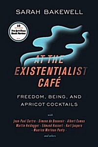 At the Existentialist Caf? Freedom, Being, and Apricot Cocktails with Jean-Paul Sartre, Simone de Beauvoir, Albert Camus, Martin Heidegger, Mauri (Paperback)