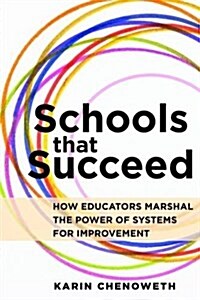 Schools That Succeed: How Educators Marshal the Power of Systems for Improvement (Library Binding)