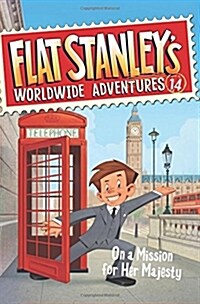 Flat Stanleys Worldwide Adventures #14: On a Mission for Her Majesty (Paperback)