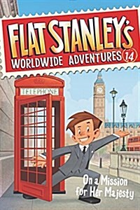 Flat Stanleys Worldwide Adventures #14: On a Mission for Her Majesty (Hardcover)