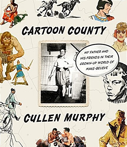 Cartoon County: My Father and His Friends in the Golden Age of Make-Believe (Hardcover)