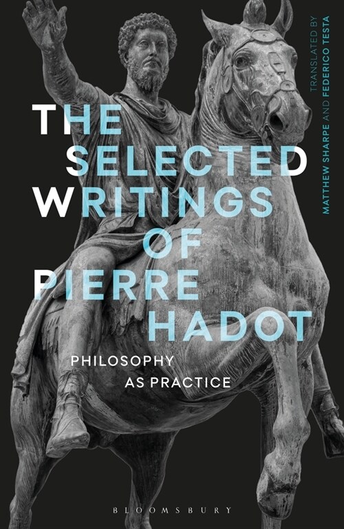 The Selected Writings of Pierre Hadot: Philosophy as Practice (Hardcover)