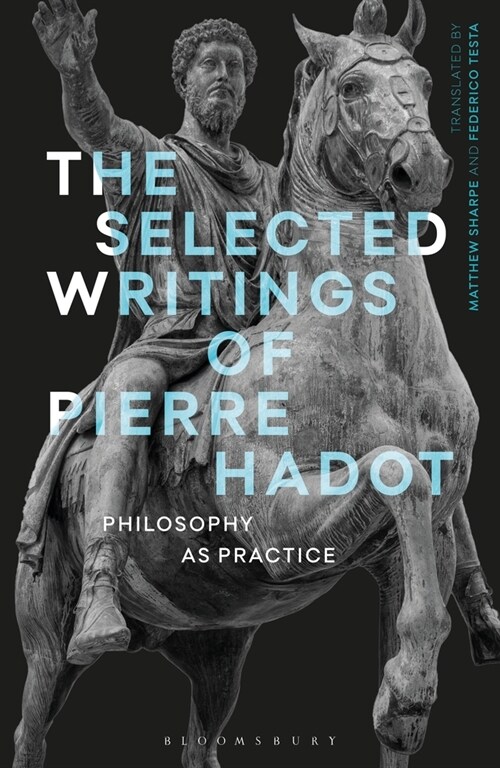 The Selected Writings of Pierre Hadot : Philosophy as Practice (Paperback)