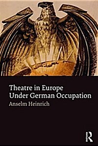Theatre in Europe Under German Occupation (Paperback)