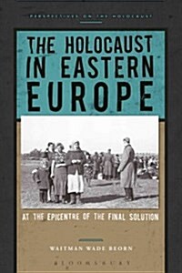 The Holocaust in Eastern Europe : At the Epicenter of the Final Solution (Paperback)