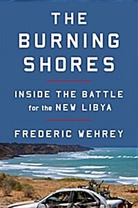 [중고] The Burning Shores: Inside the Battle for the New Libya (Hardcover)