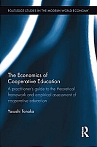 The Economics of Cooperative Education : A practitioners guide to the theoretical framework and empirical assessment of cooperative education (Paperback)