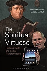 The Spiritual Virtuoso : Personal Faith and Social Transformation (Hardcover)