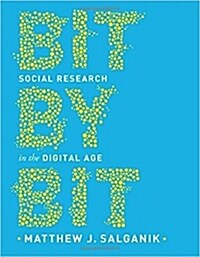 Bit by Bit: Social Research in the Digital Age (Hardcover)