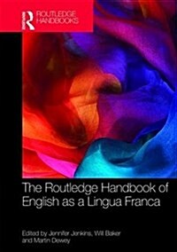 The Routledge Handbook of English As a Lingua Franca (Hardcover)