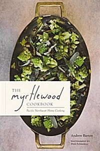 The Myrtlewood Cookbook: Pacific Northwest Home Cooking (Paperback)