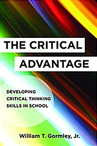 The Critical Advantage: Developing Critical Thinking Skills in School (Paperback)