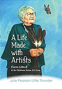 A Life Made with Artists: Doris Littrell and the Oklahoma Indian Art Scene (Hardcover)