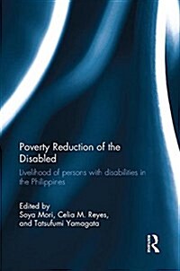 Poverty Reduction of the Disabled : Livelihood of Persons with Disabilities in the Philippines (Paperback)