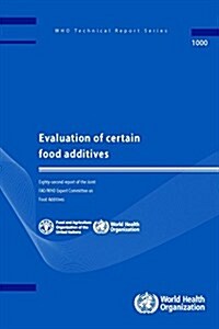 Evaluation of Certain Food Additives: Eighty-Second Report of the Joint Fao/Who Expert Committee on Food Additives (Paperback)