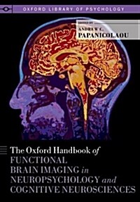 The Oxford Handbook of Functional Brain Imaging in Neuropsychology and Cognitive Neurosciences (Hardcover)