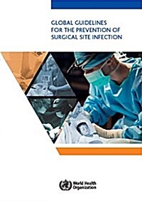 Global Guidelines for the Prevention of Surgical Site Infection (Paperback)