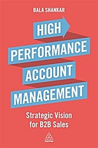 High Performance Account Management: Strategic Vision for B2B Sales (Paperback)