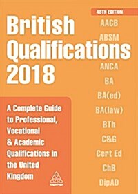 British Qualifications 2018 : A Complete Guide to Professional, Vocational and Academic Qualifications in the United Kingdom (Paperback, 48 Revised edition)