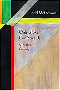 Only a Joke Can Save Us: A Theory of Comedy (Paperback)