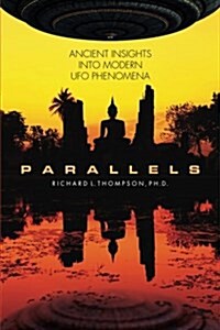 Parallels: Ancient Insights Into Modern UFO Phenomena (Paperback)
