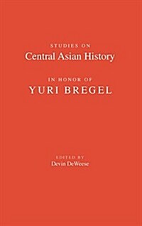 Studies on Central Asian History in Honor of Yuri Bregel (Hardcover)