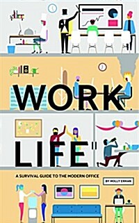 Work Life: A Survival Guide to the Modern Office (Hardcover)