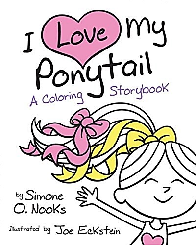 I Love My Ponytail: A Coloring Storybook (Paperback)
