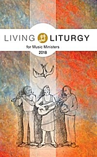 Living Liturgy(tm) for Music Ministers: Year B (2018) (Paperback)