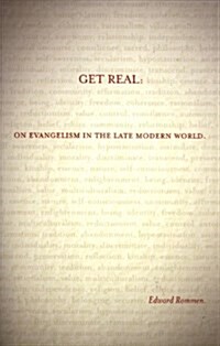Get Real:: On Evangelism in the Late Modern World (Paperback)