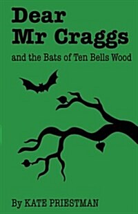 Dear MR Craggs and the Bats of Ten Bells Wood (Paperback)