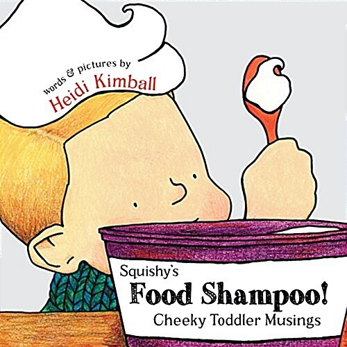 Squishys Food Shampoo!: Cheeky Toddler Musings (Paperback)