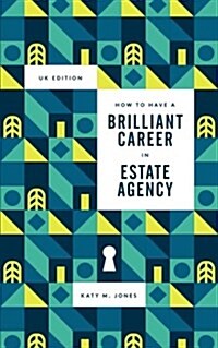 How to Have a Brilliant Career in Estate Agency (Paperback)