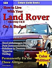 How to Live with Your Land Rover Discovery I & II on a Budget (Paperback)