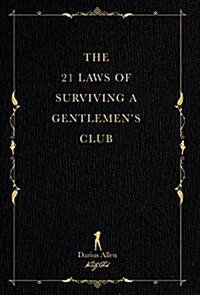 The 21 Laws of Surviving a Gentlemens Club (Hardcover)