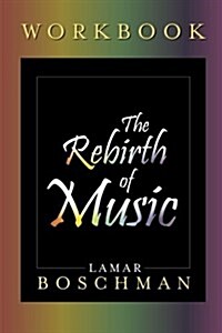 The Rebirth of Music Workbook (Paperback)
