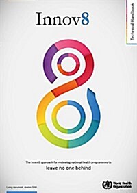 Innov8 Approach for Reviewing National Health Programmes to Leave No One Behind: Technical Handbook (Spiral)