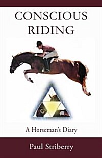 Conscious Riding: A Horsemans Diary (Paperback)