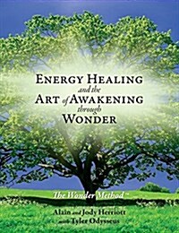 Energy Healing and the Art of Awakening Through Wonder (Paperback)