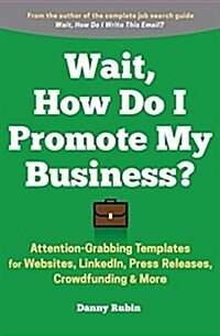 Wait, How Do I Promote My Business? (Paperback)