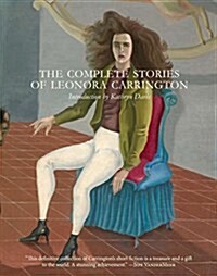 The Complete Stories of Leonora Carrington (Paperback)
