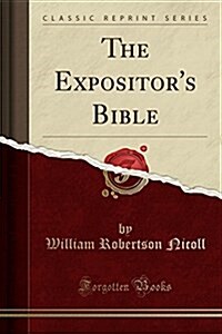 The Expositors Bible (Classic Reprint) (Paperback)