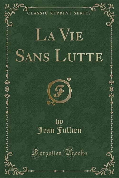 La Vie Sans Lutte (Classic Reprint) (Paperback)