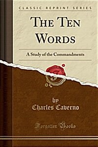 The Ten Words: A Study of the Commandments (Classic Reprint) (Paperback)