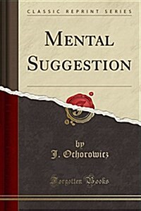 Mental Suggestion (Classic Reprint) (Paperback)