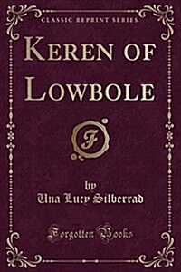 Keren of Lowbole (Classic Reprint) (Paperback)