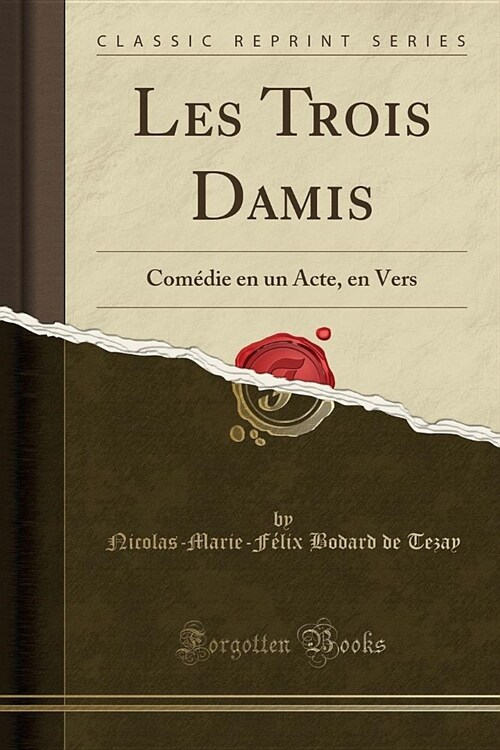 Les Trois Damis: Comedie En Un Acte, En Vers (Classic Reprint) (Paperback)