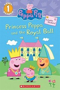 Princess Peppa and the Royal Ball (Peppa Pig: Level 1 Reader) (Paperback)